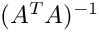$(A^TA)^{-1}$
