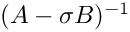 $(A-\sigma B)^{-1}$