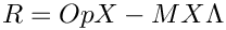 $ R = OpX-MX\Lambda$