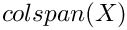 $ colspan(X)$
