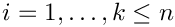 $i=1,\ldots,k \leq n$