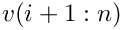 $v(i+1:n)$