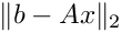 $\|b - A x\|_2$