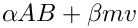 $ \alpha AB + \beta mv $