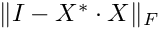 $ \| I - X^* \cdot X \|_F $