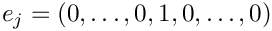 \[ e_j = (0, \ldots, 0, 1, 0, \ldots, 0) \]