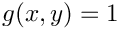 $g(x,y) = 1$