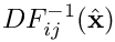 $DF_{ij}^{-1}(\hat{{\bf x}}) $