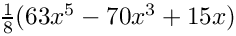 $ \frac{1}{8} (63x^5-70x^3+15x) $