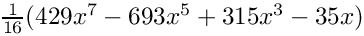 $ \frac{1}{16} (429x^7-693x^5+315x^3-35x) $