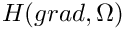 $H(grad,\Omega)$