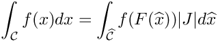 \[
\int_{{\mathcal C}} f(x) dx = \int_{\widehat{{\mathcal C}}} f(F(\widehat{x})) |J | d\widehat{x}
\]