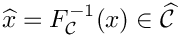 $ \widehat{x} = F^{-1}_{\mathcal C}(x) \in \widehat{\mathcal C} $