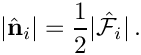 \[
|\hat{\bf n}_i | = {1\over 2} |\hat{\mathcal F}_i |\,.
\]