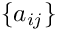 $ \{a_{ij}\}$
