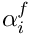 $\alpha_i^f$