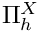 $\Pi_h^X$