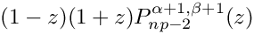 $ (1-z)(1+z) P^{\alpha+1,\beta+1}_{np-2}(z) $