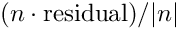 \[
(n \cdot \mbox{residual}) / |n|
\]
