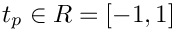 $ t_p \in R=[-1,1] $