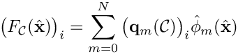 \[        
  \big(F_{\mathcal{C}}(\hat{\bf x})\big)_i = 
              \sum_{m=0}^{N}  \big({\bf q}_m(\mathcal{C})\big)_i\hat{\phi}_m(\hat{\bf x})           
\]