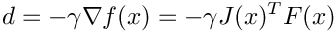 \[
  d = - \gamma \nabla f(x) = -\gamma J(x)^T F(x)
  \]