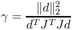 $ \gamma = \displaystyle\frac{\|d\|_2^2}{d^T J^T J d} $