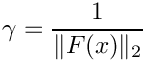 $ \gamma = \displaystyle\frac{1}{\|F(x)\|_2} $