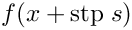 $f(x+{\rm stp}\;s)$