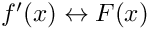 $ f'(x) \leftrightarrow F(x) $