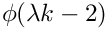 $\phi(\lambda{k-2})$