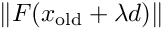 $ \| F(x_{\rm old} + \lambda d )\| $