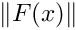 $ \|F(x)\|  $