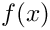 $ f(x) $