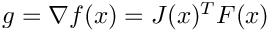 $ g = \nabla f(x) = J(x)^T F(x) $