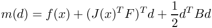 \[
  m(d) = f(x) + (J(x)^T F)^T d + \frac{1}{2} d^T B d
\]