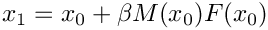 $x_1 = x_0 + \beta M(x_0)F(x_0)$