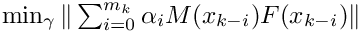 $\min_{\gamma}\|\sum_{i=0}^{m_k} \alpha_iM(x_{k-i})F(x_{k-i}) \|$
