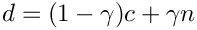 $ d = (1-\gamma) c + \gamma n $