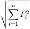 \[ \sqrt{\sum_{i=1}^n F_i^2} \]