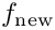 $ f_{\rm new}$