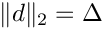 $\|d\|_2 =
          \Delta$