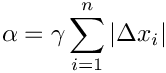 \[ \alpha = \gamma \sum_{i=1}^n | \Delta x_i | \]
