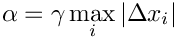 \[ \alpha = \gamma \max_{i} | \Delta x_i |  \]