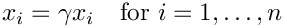 \[ x_i = \gamma x_i \quad \mbox{for } i=1,\dots,n \]