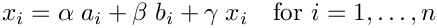 \[ x_i = \alpha \; a_i + \beta \; b_i + \gamma \; x_i \quad \mbox{for } i=1,\dots,n \]