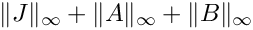 $\|J\|_\infty+\|A\|_\infty+\|B\|_\infty$