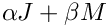 $\alpha J + \beta M$