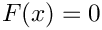 $ F(x)=0 $