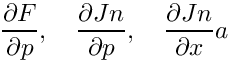\[
\frac{\partial F}{\partial p},\quad\frac{\partial Jn}{\partial p},\quad\frac{\partial Jn}{\partial x}a
\]